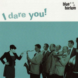 Blue Harlem - I Dare You! '2009