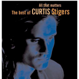 Curtis Stigers - All That Matters (The Best of Curtis Stigers) '2001