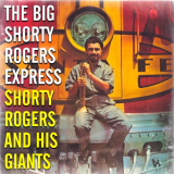 Shorty Rogers & His Giants - The Big Shorty Rogers Express '2021