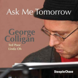 George Colligan - Ask Me Tomorrow '2014