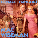 Mac Wiseman - Teenage Hangout '1993