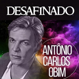Antonio Carlos Jobim - Desafinado '2016
