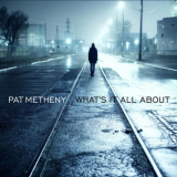 Pat Metheny - Whats It All About '2018