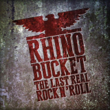 Rhino Bucket - The Last Real Rock Nâ€™ Roll '2017