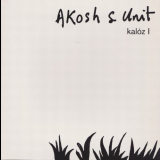 Akosh S. Unit - KalÃ³z I '2002