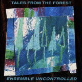 Ensemble Uncontrolled - Tales From The Forest '1996