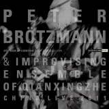 Peter BrÃ¶tzmann & Improvising Ensemble Of Qianxingzhe - China Live 2011 '2012