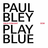 Paul Bley - Oslo Concert: Play Blue '2008 [2014]