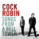 Cock Robin - Songs From A Bell Tower '2011