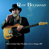 Roy Buchanan - When a Guitar Plays the Blues (Live in Chicago) '2018
