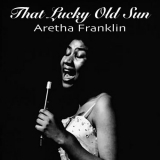 Aretha Franklin - That Lucky Old Sun '2018