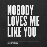 Chris Tomlin - Nobody Loves Me Like You '2018