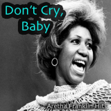 Aretha Franklin - Dont Cry, Baby: Aretha Franklin Hits '2018