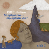 Bill Callahan - Shepherd in a Sheepskin Vest â€“ Side 3 '2019
