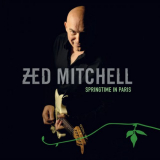 Zed Mitchell - Springtime In Paris '2007