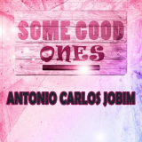 Antonio Carlos Jobim - Some Good Ones '2019