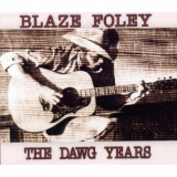Blaze Foley - The Dawg Years 1975-1978 '2010