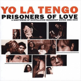 Yo La Tengo - Prisoners of Love: A Smattering of Scintillating Senescent Songs 1985-2003 '2005