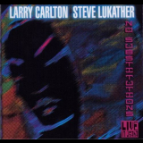 Larry Carlton & Steve Lukather - No Substitution-Live In Osaka '2001