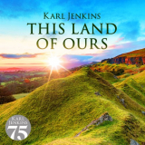 Karl Jenkins - This Land Of Ours '2019