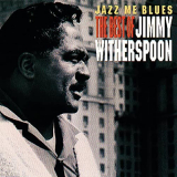 Jimmy Witherspoon - Jazz Me Blues: The Best Of Jimmy Witherspoon '1998/2021
