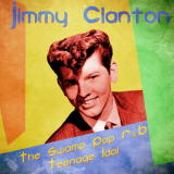Jimmy Clanton - The Swamp Pop R&B Teenage Idol (Remastered) '2021