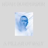 Noah Gundersen - A Pillar of Salt '2021