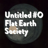 Flat Earth Society - Untitled #0 '2018