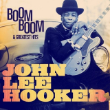 John Lee Hooker - Boom Boom and Greatest Hits '2013