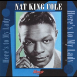 Nat King Cole - Heres To My Lady '2002