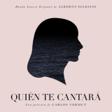 Alberto Iglesias - QuiÃ©n te cantarÃ¡ (Original Motion Picture Soundtrack) '2019