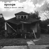 Sponge - Demoed in Detroit 1997-98 '2019
