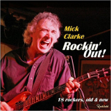 Mick Clarke - Rockin Out! 18 Rockers, Old And New '2018