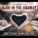 Ken Hensley - Blood On The Highway (The Ken Hensley Story-When Many Dreams Come True) '2007