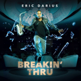 Eric Darius - Breakin Thru '2018