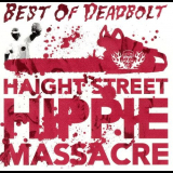 Deadbolt - Haight Street Hippie Massacre - Best Of Deadbolt '2003
