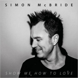 Simon McBride - Show Me How To Love '2019