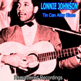 Lonnie Johnson - Tin Can Alley Blues '2019