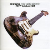 Rory Gallagher - Big Guns: The Very Best Of Rory Gallagher '2005