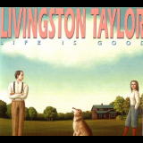 Livingston Taylor - Life Is Good '1988