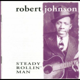 Robert Johnson - Steady Rollin Man '1999
