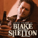 Blake Shelton - Loaded: The Best Of Blake Shelton '2010