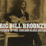 Big Bill Broonzy - Father Of The Chicago Blues Guitar '2009