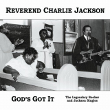 Reverend Charlie Jackson - Gods Got It: The Legendary Booker and Jackson Singles (Remastered, Expanded) '2018