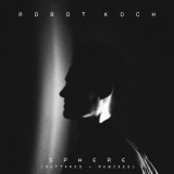 Robot Koch - Sphere (Outtakes + Remixes) '2019