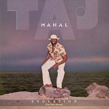 Taj Mahal - Evolution (The Most Recent) '1978/2019