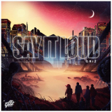 GRiZ - Say It Loud '2015