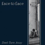 Face to Face - Dont Turn Away '2016