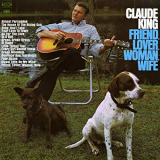 Claude King - Friend, Lover, Woman, Wife '1970/2018
