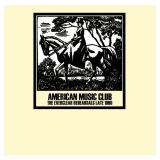 American Music Club - The Everclear Rehearsals Late 1990 '2008
